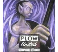 Plow United - Goodniight Sellout