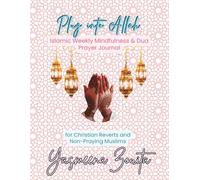 Plug into Allah: Islamic Weekly Mindfulness & Dua Prayer Journal: For Christian Reverts and Non-Praying Muslims