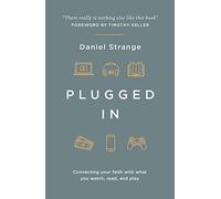 Plugged in: Connecting Your Faith With What You Watch, Read, and Play