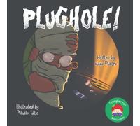PLUGHOLE!: Or, Why Falling Down The Plughole Isn't All That Bad!