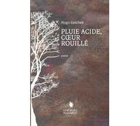 Pluie acide, coeur rouillé - Hugo Sanchez - Cent Mille Milliards - broché - Poésie