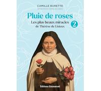 Pluie de Roses: Tome 2, Les plus beaux miracles de Thérèse de Lisieux