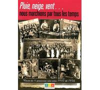 Pluie, Neige, Vent - Nous Marchions Par Tous Les Temps - Récits De 13 Personnes Nées Entre 1910 Et 1936