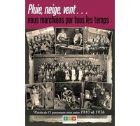 Pluie, neige, vent... nous marchions par tous les temps: Récits de 13 personnes nées entre 1910 et 1936