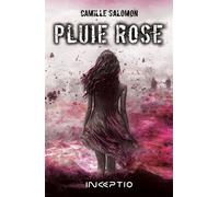 Pluie Rose - Camille Salomon - INCEPTIO ÉDITIONS - broché - Roman