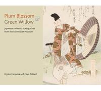 Plum Blossom & Green Willow: Japanese Surimono Poetry Prints from the Ashmolean Museum