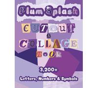 Plum Splash Cutout and Collage Book: A Collection of 3,200+ Letters, Numbers & Symbols in Brilliant Purple Shades for Ransom Notes, Junk Journals, Scrapbooks, Bulletins & Mixed Media Art