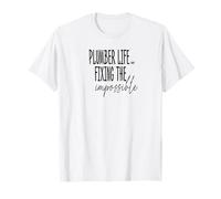 Plumber Life Fixing The Impossible Tee T-Shirt
