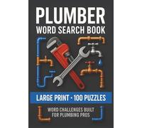 Plumber Word Search Book: Large Print Puzzle Collection with 100 Word Searches and 2000 Unique Words on Tools, Pipes, Fixtures, Repairs, and Plumbing Systems