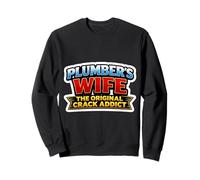 Plumber's Wife The Original Crack Addict Funny Pun Gag Sweatshirt