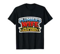 Plumber's Wife The Original Crack Addict Funny Pun Gag T-Shirt