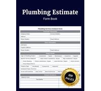 Plumbing Estimate Form Book: Simple Plumbing Job Estimating Journal for Plumbers to Record Client Details Measurements Materials Costs Work Orders ... Diagrams and Contractor Project Records
