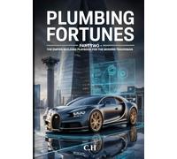 Plumbing Fortunes: Part Two: The Empire-Building Playbook for the Modern Tradesman