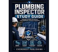 PLUMBING INSPECTOR STUDY GUIDE: Drainage Principles, Plan Review, Code Application, and Exam Preparation