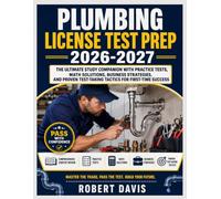 PLUMBING LICENSE TEST PREP 2026-2027: The Ultimate Study Companion with Practice Tests, Math Solutions, Business Strategies, and Proven Test-Taking Tactics for First-Time Success