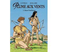 Plume aux vents, tome 3 : Beau-Ténébreux