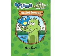 Plume et Ally - Tome 1 Un ami surprise - Norm Feuti - Frimousse Eds - relié - Bande dessinée jeunesse
