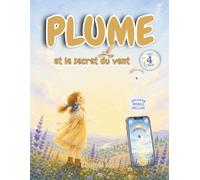 Plume et le secret du vent: Un livre illustré pour enfants dès 4 ans sur le vent, les nuages et le vol - avec une application mobile gratuite (jeux, quiz et badges)