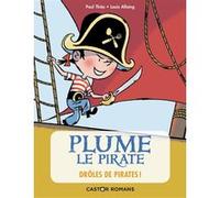 Plume le pirate - Drôles de pirates ! Paul Thiès (Auteur), Louis Alloing (Illustration)