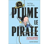 Plume Le Pirate - Les Folles Aventures D'un Apprenti Pirate