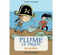 Plume le pirate - Pris au piège ! Paul Thiès (Auteur), Louis Alloing (Illustration)