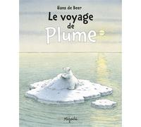 Plume - Le voyage de Plume - Hans de Beer - Mijade Eds - broché - Album jeunesse dès 3 ans