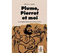 Plume, pierrot et moi. la vraie histoire de la sainte-trinite - Pierre Landry - Septentrion Quebec - broché - Biographie