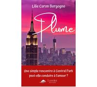 Plume - Rencontre à Central Park "Plus qu'un roman, c'est une divine réconciliation !" - Lilie Caron Borgogno - Lorelei By Avallon - broché - Roman