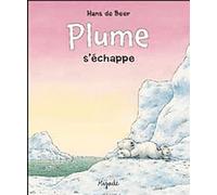 Plume s echappe - Hans de Beer - Mijade Eds - broché - Album jeunesse dès 3 ans