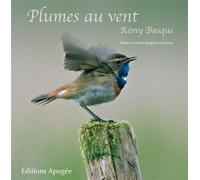 Plumes au vent Preface d'allain bougrain-dubourg - Rémy Basque - Apogee - relié - Beau livre
