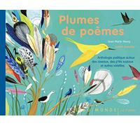 Plumes De Poèmes - Anthologie Poétique Autour Des Oiseaux, Des P'tits Zoziaux Et Autres Volatiles