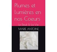 Plumes et Lumières en nos Coeurs: Le Deuil & La Vie