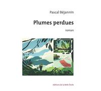 Plumes perdues - Pascal Béjannin - Belle Etoile Eds De La - broché - Roman