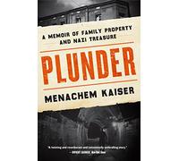 Plunder: A Memoir of Family Property and Nazi Treasure