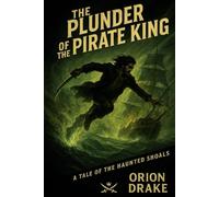 Plunder of the Pirate King: A tale of the Haunted Shoals