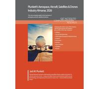 Plunkett's Aerospace, Aircraft, Satellites & Drones Industry Almanac 2026: Aerospace, Aircraft, Satellites & Drones Industry Market Research, Statistics, Trends and Leading Companies
