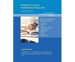 Plunkett's E-Commerce & Internet Business Almanac 2026: E-Commerce & Internet Business Industry Market Research, Statistics, Trends and Leading Companies