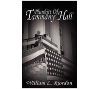Plunkitt Of Tammany Hall