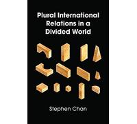 Plural International Relations In A Divided World