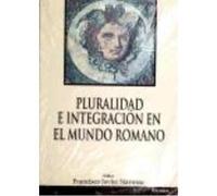 Pluralidad E Integracion Mundo Romano - Navarro, Francisco Javier Navarro, Francisco Javier (Auteur)
