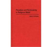 Pluralism and Particularity in Religious Belief Stetson, Brad (Auteur)