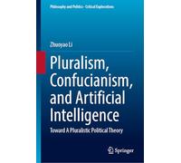 Pluralisme, confucianisme et intelligence artificielle : vers une théorie politique pluraliste