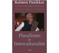 Pluralisme et interculturalité Raimon Panikkar (Auteur)