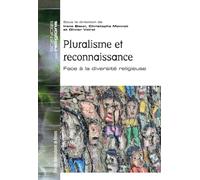 Pluralisme et reconnaissance: Face à la diversité religieuse