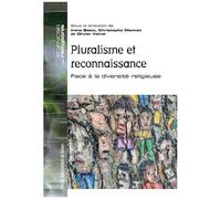 Pluralisme Et Reconnaissance - Face À La Diversité Religieuse