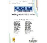 Pluralisme Et Reconnaissance - Défis Des Particularismes Et Des Minorités