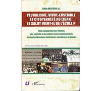 Pluralisme, vivre-ensemble et citoyenneté au Liban : le salut vient-il de l'école ? Etude comparative des finalités, des objectifs et des valeurs intracommunautaires des écoles libanaises chrétiennes,