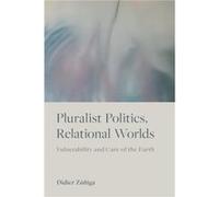 Pluralist Politics Relational Worlds by Didier Zuniga Didier Zuniga (Auteur)