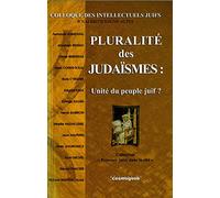 Pluralité des judaïsmes : unité du peuple juif ?: 1er colloque des intellectuels juifs à Lyon, le dimanche 27 octobre 2002