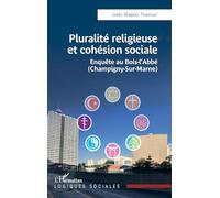 Pluralité religieuse et cohésion sociale: Enquête au Bois-l’Abbé (Champigny-Sur-Marne)